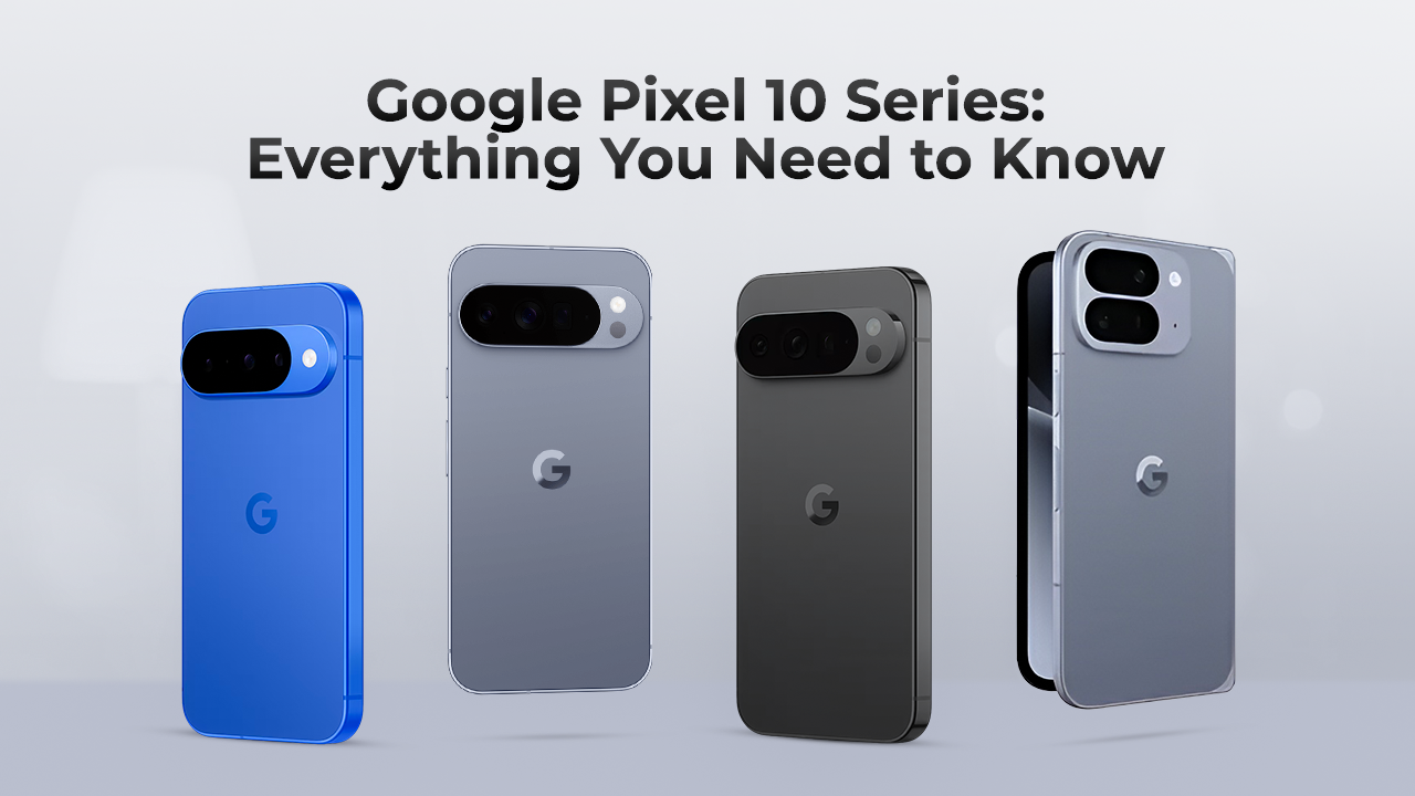 Google Pixel 10 Series: Everything You Need to Know